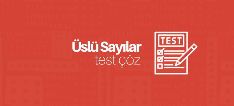 üslü sayılar test çöz